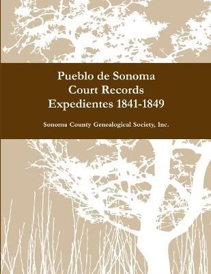 Pueblo De Sonoma Court Records Expedientes 1841-1849 9781304433626