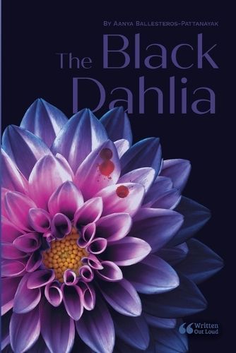 The Black Dahlia By Aanya Ballesteros-Pattanayak, Written Out Loud