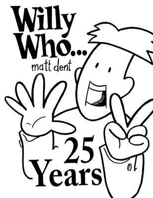 Willy Who... 25 Years By Matt Dent 9781304627551 (Paperback)