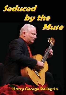 Seduced by the Muse By Pellegrin, Harry George 9781304646323
