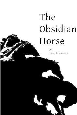 The Obsidian Horse By Hank T. Cannon 9781304669674 (Paperback)