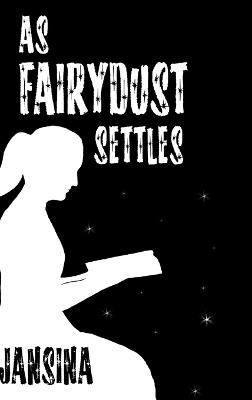 As Fairydust Settles By Jansina 9781304683021 (Hardback)