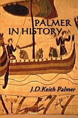 Palmer History By J D Keith Palmer 9781304691224 (Paperback)