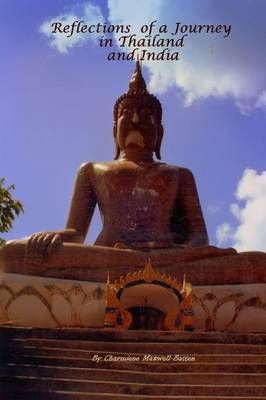 Reflections of a Journey in Thailand and India 9781304710949
