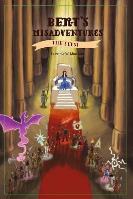 Bert's Misadventures - the Quest By Arthur W. Matcham 9781304740236