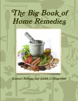 The Big Book of Home Remedies By Billings, Samuel 9781304741950
