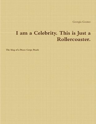 I am a Celebrity. This is Just a Rollercoaster. By Gootee (Paperback)