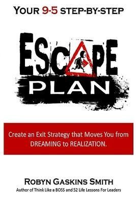 Your 9-5 Step by Step Escape Plan By Gaskins Smith 9781304754554