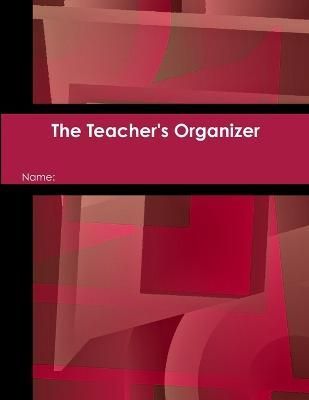The Teacher's Organizer By Judy Murray 9781304771872 (Paperback)