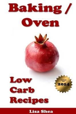 Baking / Oven Low Carb Recipes By Shea, Lisa 9781304804211 (Paperback)