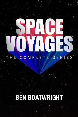 Space Voyages: The Complete Series By Boatwright, Ben 9781304807519