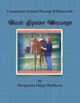 Basic Equine Massage & Bodywork By Chipp-Matthews 9781304845993