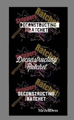 Deconstructing Ratchet By Mrjeffdess 9781304856838 (Paperback)