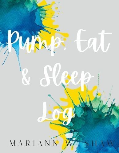 Pump, Eat & Sleep Log By Shaw 9781304948052 (Paperback)