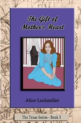 The Gift of Mother's Heart By Lockmiller, Alice 9781304952905