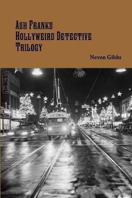 Ash Franks Hollyweird Detective Trilogy By Gibbs 9781304967770