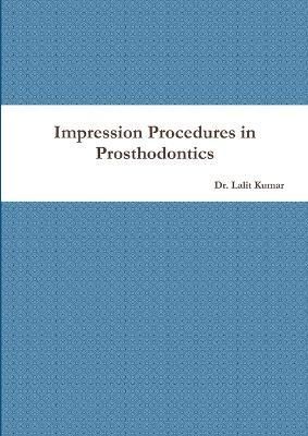 Impression Procedures in Prosthodontics By Kumar 9781304972293