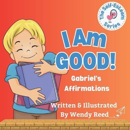 I Am Good! Gabriel's Affirmations By Wendy Reed 9781304975331