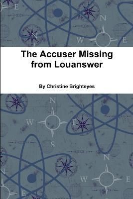 Accuser Missing from Louanswer By Brighteyes 9781304995414 (Paperback)