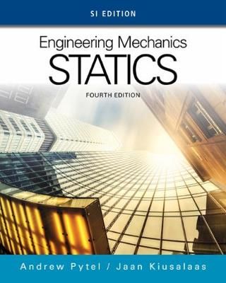 Engineering Mechanics. Statics By Andrew Pytel, Jaan Kiusalaas