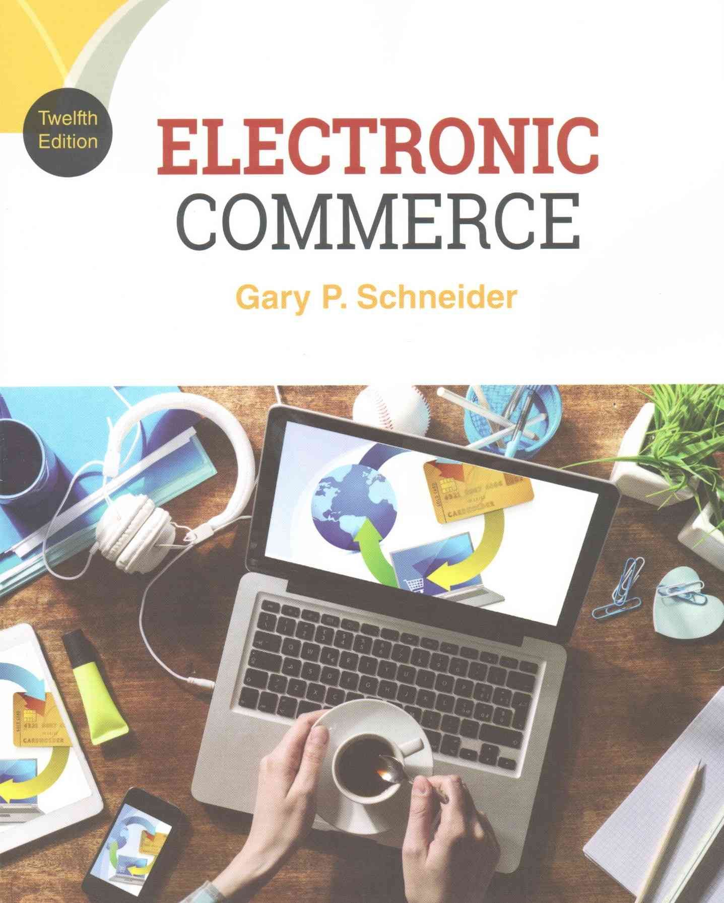 Electronic Commerce By Gary Schneider 9781305867819 (Paperback)