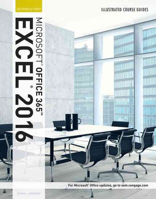 Illustrated Course Guide: Microsoft¬ Office 365 & Excel 2016