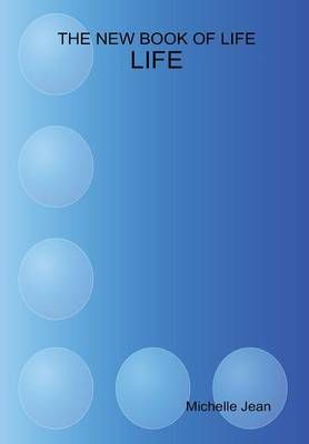 THE New Book of Life - Life By Michelle Jean 9781312001213 (Hardback)