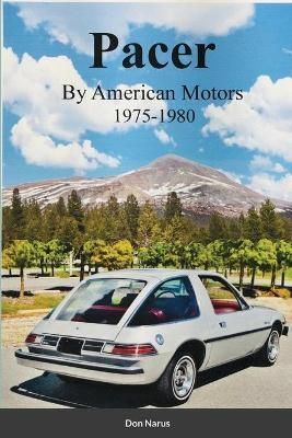 Pacer by American Motors 1975-1980 By Narus 9781312020955 (Paperback)