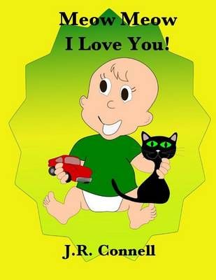 Meow Meow I Love You! By Connell, J. R. 9781312039810 (Paperback)
