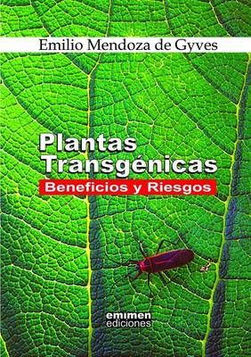 Plantas Transgenicas: Beneficios y Riesgos By Emilio Mendoza de Gyves