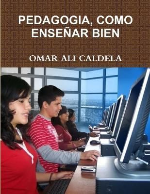 Pedagogia, Como Ensenar Bien By Ali Caldela, Omar 9781312043794