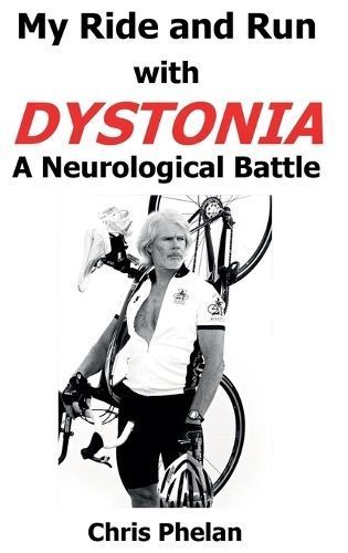 My Ride and Run with Dystonia Hardcover By Phelan 9781312062832