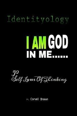 Identityology - I Am God in Me: 50 Self Laws of Thinking 9781312088603