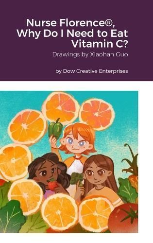 Nurse Florence , Why Do I Need to Eat Vitamin C? By Dow (Hardback)