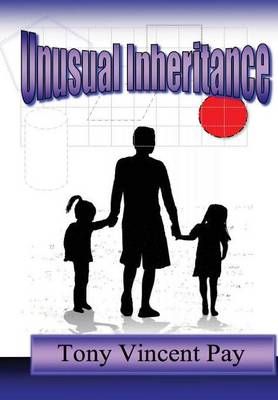 Unusual Inheritance By Tony Pay 9781312177451 (Hardback)
