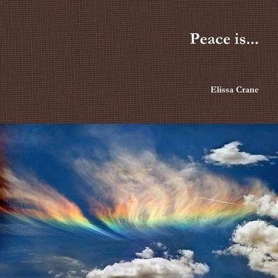 Peace is... By Elissa Guido-Crane 9781312218949 (Paperback)