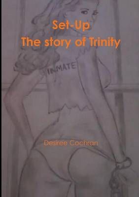 Set-Up the Story of Trinity By Desiree Cochran 9781312227248