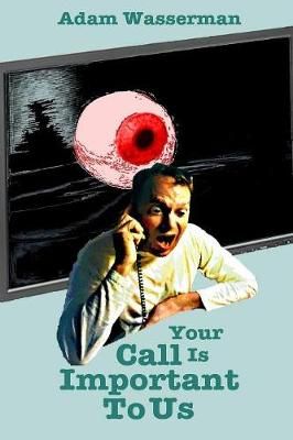 Your Call Is Important To Us By Wasserman, Adam 9781312230804