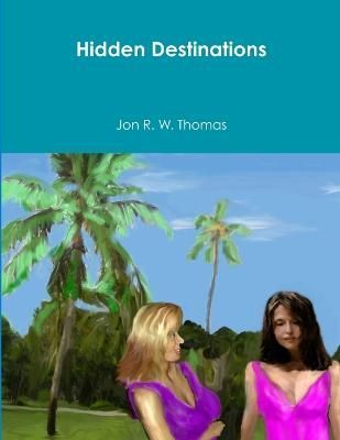 Hidden Destinations By Thomas, Jon R. W. 9781312239715 (Paperback)