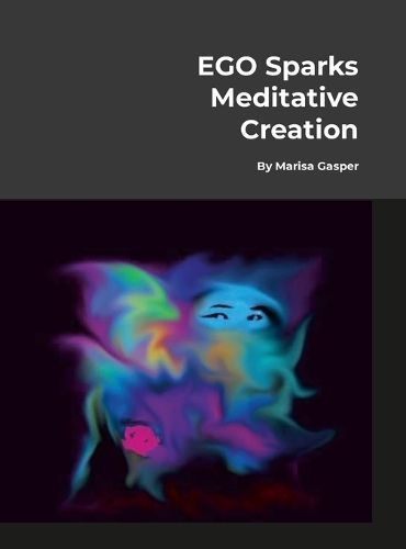 EGO "Sparks" Meditative Creation By Gasper 9781312368354 (Hardback)