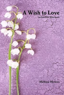 A Wish to Love By Melissa Howes 9781312387539 (Paperback)