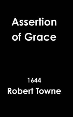 Assertion of Grace By Robert Towne 9781312388444 (Hardback)