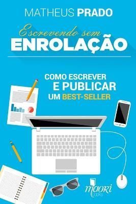 Escrevendo SEM Enrolacao By Matheus Prado 9781312390485 (Paperback)