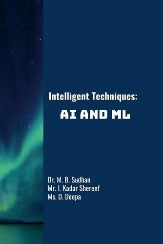 Intelligent Techniques By Sudhan M B, Kadar Shereef I, Deepa D