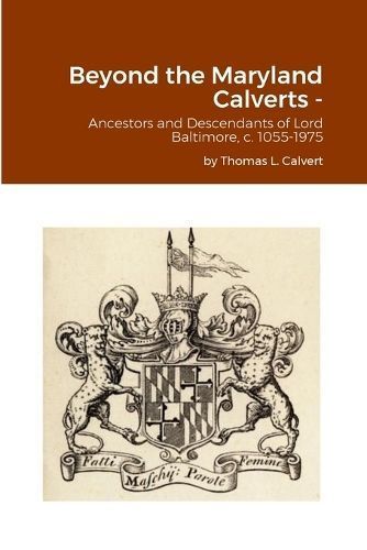 Beyond the Maryland Calverts - By Thomas L Calvert 9781312426542