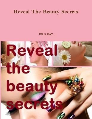 Reveal The Beauty Secrets By Ray 9781312455627 (Paperback)