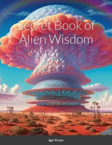 Secret Book of Alien Wisdom By Kryan 9781312479166 (Paperback)