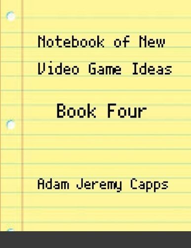 Notebook of New Video Game Ideas By Jeremy Capps 9781312483590