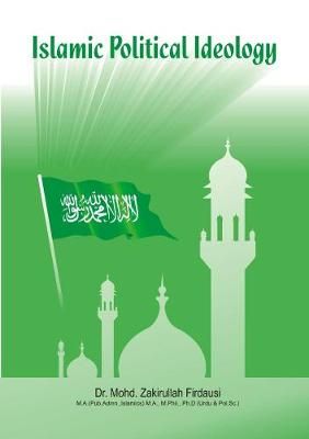 Islamic Political Ideology By MOHD. ZAKIRULLAH FIRDAUSI 9781312489066