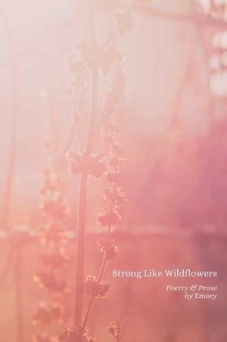 Strong Like Wildflowers Hardcover By Emory 9781312562035 (Hardback)
